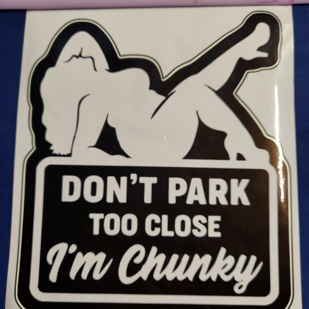 "Don't Park Too Close I'm Chunky" Chic Decal Sticker